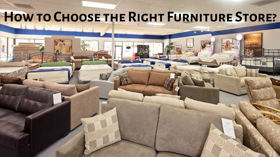 How to Choose the Right Furniture Store?