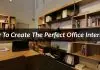 How To Create The Perfect Office Interior